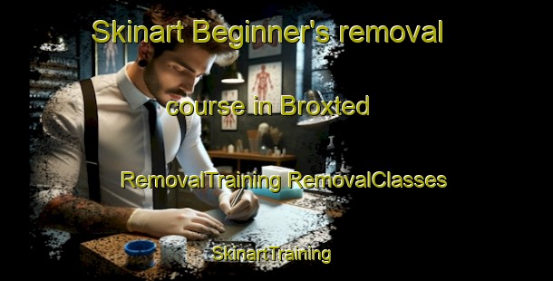 Skinart Beginner's removal course in Broxted | #RemovalTraining #RemovalClasses #SkinartTraining-United Kingdom