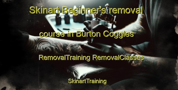 Skinart Beginner's removal course in Burton Coggles | #RemovalTraining #RemovalClasses #SkinartTraining-United Kingdom