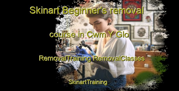 Skinart Beginner's removal course in Cwm Y Glo | #RemovalTraining #RemovalClasses #SkinartTraining-United Kingdom