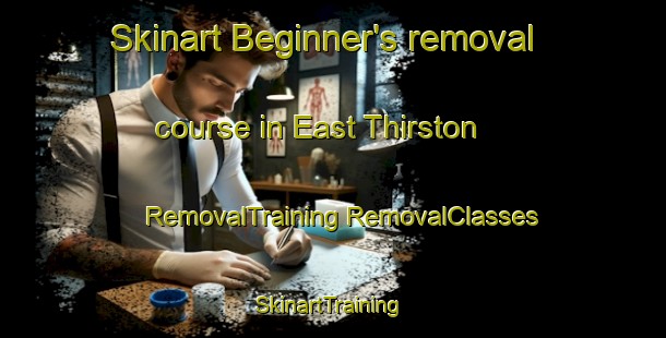 Skinart Beginner's removal course in East Thirston | #RemovalTraining #RemovalClasses #SkinartTraining-United Kingdom