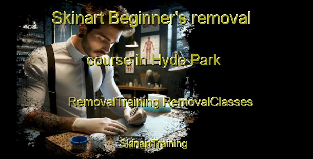 Skinart Beginner's removal course in Hyde Park | #RemovalTraining #RemovalClasses #SkinartTraining-United Kingdom