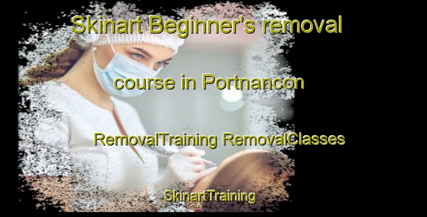 Skinart Beginner's removal course in Portnancon | #RemovalTraining #RemovalClasses #SkinartTraining-United Kingdom