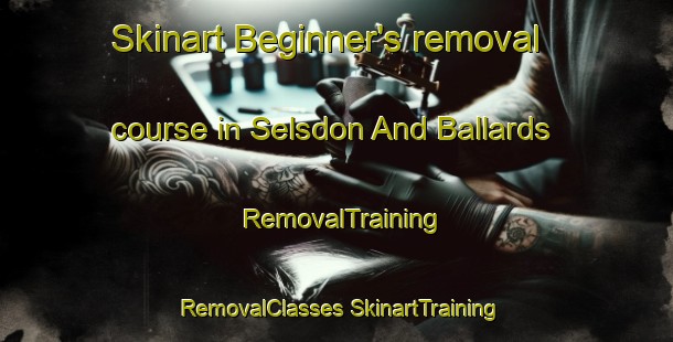 Skinart Beginner's removal course in Selsdon And Ballards | #RemovalTraining #RemovalClasses #SkinartTraining-United Kingdom