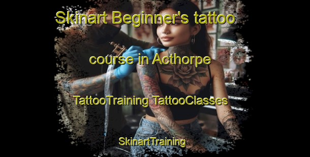 Skinart Beginner's tattoo course in Acthorpe | #TattooTraining #TattooClasses #SkinartTraining-United Kingdom