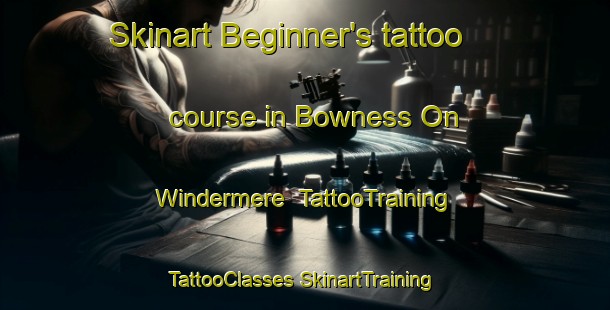 Skinart Beginner's tattoo course in Bowness On Windermere | #TattooTraining #TattooClasses #SkinartTraining-United Kingdom