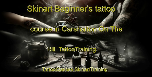 Skinart Beginner's tattoo course in Carshalton On The Hill | #TattooTraining #TattooClasses #SkinartTraining-United Kingdom