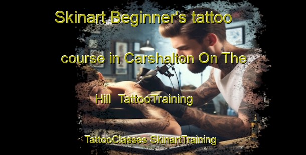 Skinart Beginner's tattoo course in Carshalton On The Hill | #TattooTraining #TattooClasses #SkinartTraining-United Kingdom