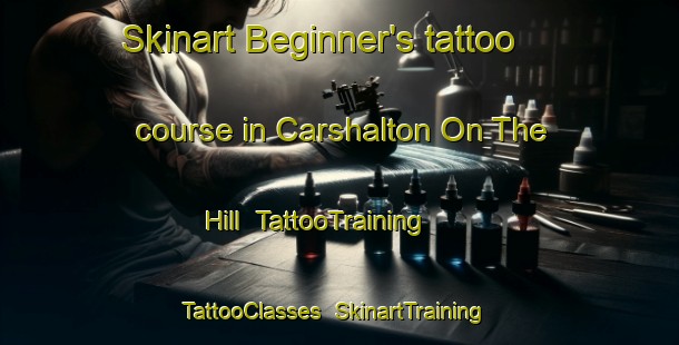 Skinart Beginner's tattoo course in Carshalton On The Hill | TattooTraining | TattooClasses | SkinartTraining-United Kingdom