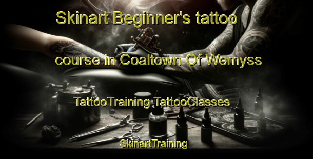 Skinart Beginner's tattoo course in Coaltown Of Wemyss | #TattooTraining #TattooClasses #SkinartTraining-United Kingdom