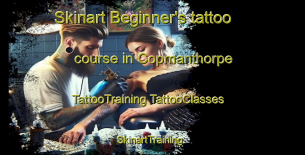 Skinart Beginner's tattoo course in Copmanthorpe | #TattooTraining #TattooClasses #SkinartTraining-United Kingdom