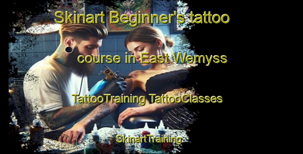 Skinart Beginner's tattoo course in East Wemyss | #TattooTraining #TattooClasses #SkinartTraining-United Kingdom