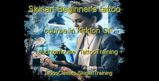 Skinart Beginner's tattoo course in Kirkton Of Auchterhouse | #TattooTraining #TattooClasses #SkinartTraining-United Kingdom