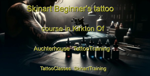 Skinart Beginner's tattoo course in Kirkton Of Auchterhouse | TattooTraining | TattooClasses | SkinartTraining-United Kingdom