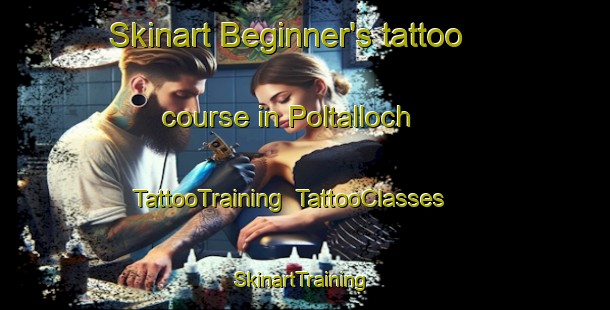 Skinart Beginner's tattoo course in Poltalloch | TattooTraining | TattooClasses | SkinartTraining-United Kingdom