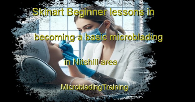 Skinart Beginner lessons in becoming a basic microblading in Nitshill area | MicrobladingTraining | MicrobladingClasses | SkinartTraining-United Kingdom