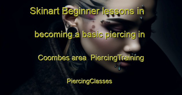 Skinart Beginner lessons in becoming a basic piercing in Coombes area | PiercingTraining | PiercingClasses | SkinartTraining-United Kingdom