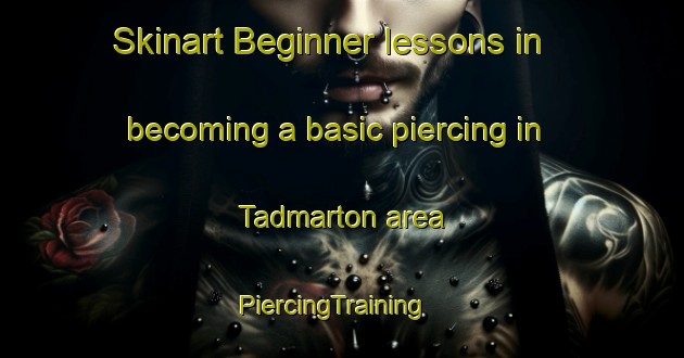 Skinart Beginner lessons in becoming a basic piercing in Tadmarton area | PiercingTraining | PiercingClasses | SkinartTraining-United Kingdom