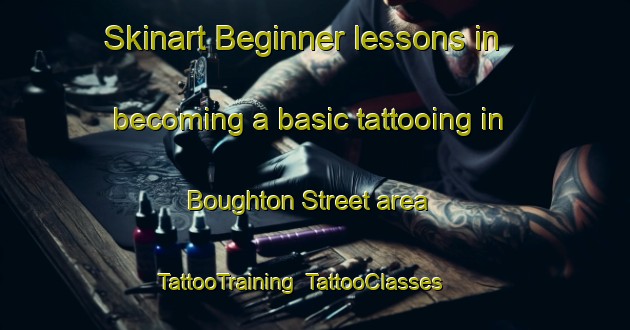 Skinart Beginner lessons in becoming a basic tattooing in Boughton Street area | TattooTraining | TattooClasses | SkinartTraining-United Kingdom