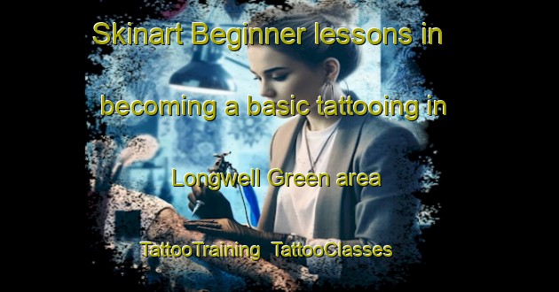 Skinart Beginner lessons in becoming a basic tattooing in Longwell Green area | TattooTraining | TattooClasses | SkinartTraining-United Kingdom