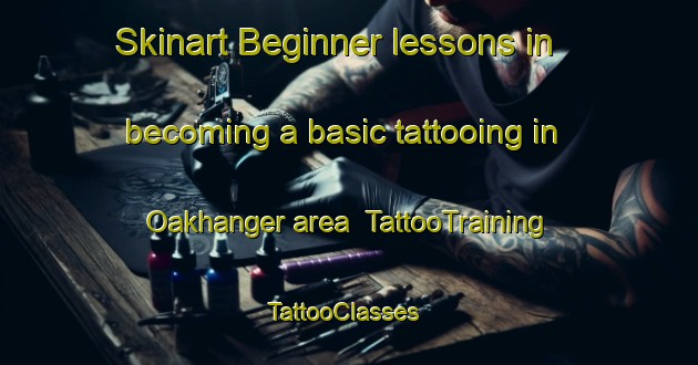 Skinart Beginner lessons in becoming a basic tattooing in Oakhanger area | TattooTraining | TattooClasses | SkinartTraining-United Kingdom