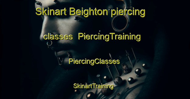 Skinart Beighton piercing classes | #PiercingTraining #PiercingClasses #SkinartTraining-United Kingdom