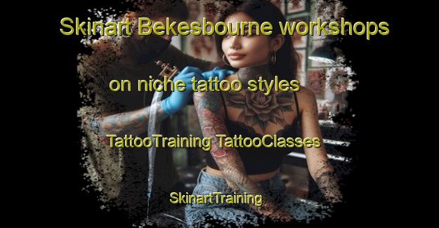 Skinart Bekesbourne workshops on niche tattoo styles | #TattooTraining #TattooClasses #SkinartTraining-United Kingdom