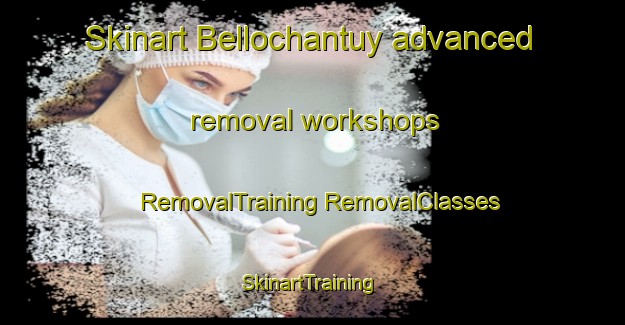 Skinart Bellochantuy advanced removal workshops | #RemovalTraining #RemovalClasses #SkinartTraining-United Kingdom