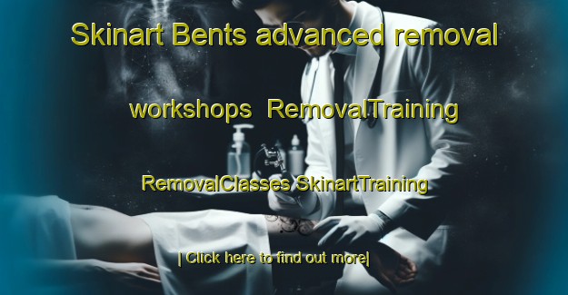 Skinart Bents advanced removal workshops | #RemovalTraining #RemovalClasses #SkinartTraining-United Kingdom