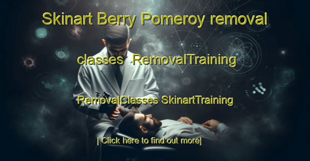 Skinart Berry Pomeroy removal classes | #RemovalTraining #RemovalClasses #SkinartTraining-United Kingdom