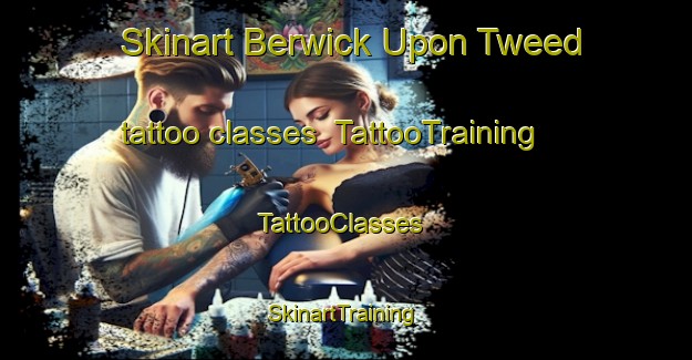 Skinart Berwick Upon Tweed tattoo classes | TattooTraining | TattooClasses | SkinartTraining-United Kingdom
