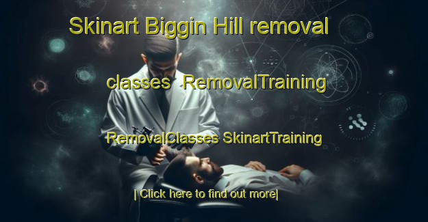 Skinart Biggin Hill removal classes | #RemovalTraining #RemovalClasses #SkinartTraining-United Kingdom