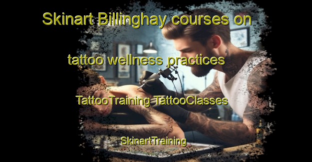 Skinart Billinghay courses on tattoo wellness practices | #TattooTraining #TattooClasses #SkinartTraining-United Kingdom