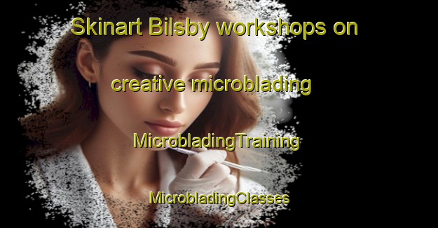 Skinart Bilsby workshops on creative microblading | #MicrobladingTraining #MicrobladingClasses #SkinartTraining-United Kingdom