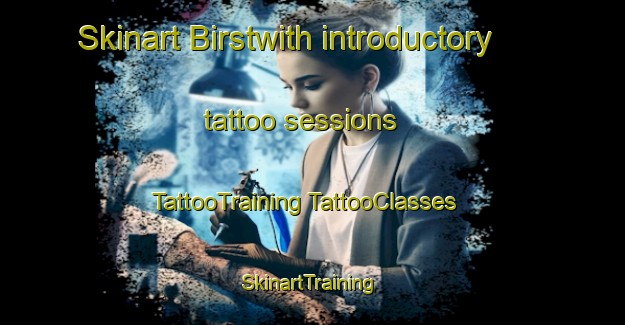 Skinart Birstwith introductory tattoo sessions | #TattooTraining #TattooClasses #SkinartTraining-United Kingdom