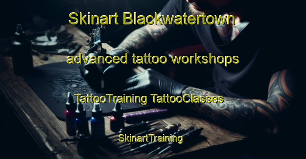 Skinart Blackwatertown advanced tattoo workshops | #TattooTraining #TattooClasses #SkinartTraining-United Kingdom