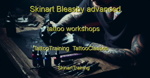 Skinart Bleasby advanced tattoo workshops | TattooTraining | TattooClasses | SkinartTraining-United Kingdom