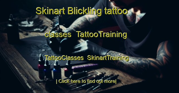 Skinart Blickling tattoo classes | TattooTraining | TattooClasses | SkinartTraining-United Kingdom