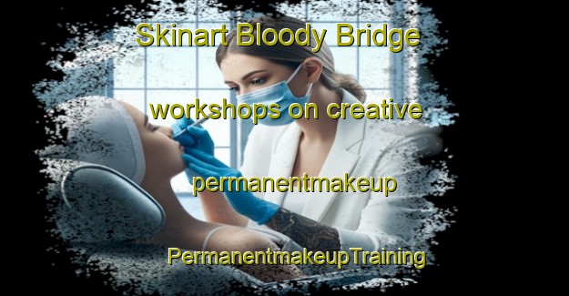 Skinart Bloody Bridge workshops on creative permanentmakeup | #PermanentmakeupTraining #PermanentmakeupClasses #SkinartTraining-United Kingdom