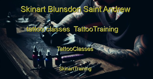 Skinart Blunsdon Saint Andrew tattoo classes | TattooTraining | TattooClasses | SkinartTraining-United Kingdom