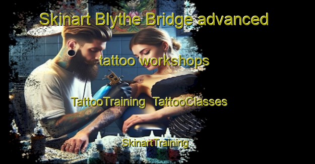 Skinart Blythe Bridge advanced tattoo workshops | TattooTraining | TattooClasses | SkinartTraining-United Kingdom