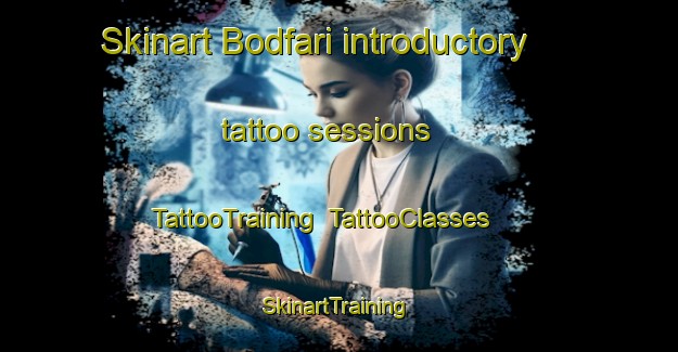 Skinart Bodfari introductory tattoo sessions | TattooTraining | TattooClasses | SkinartTraining-United Kingdom