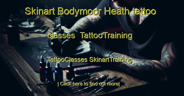 Skinart Bodymoor Heath tattoo classes | #TattooTraining #TattooClasses #SkinartTraining-United Kingdom