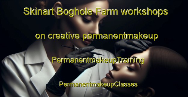 Skinart Boghole Farm workshops on creative permanentmakeup | #PermanentmakeupTraining #PermanentmakeupClasses #SkinartTraining-United Kingdom