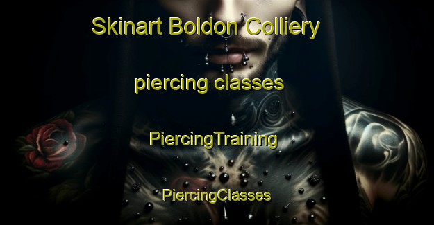 Skinart Boldon Colliery piercing classes | #PiercingTraining #PiercingClasses #SkinartTraining-United Kingdom