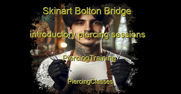 Skinart Bolton Bridge introductory piercing sessions | #PiercingTraining #PiercingClasses #SkinartTraining-United Kingdom