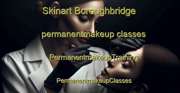 Skinart Boroughbridge permanentmakeup classes | #PermanentmakeupTraining #PermanentmakeupClasses #SkinartTraining-United Kingdom