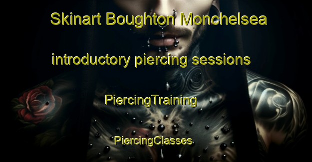 Skinart Boughton Monchelsea introductory piercing sessions | PiercingTraining | PiercingClasses | SkinartTraining-United Kingdom