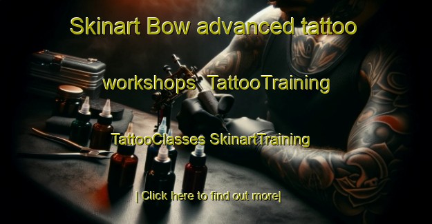 Skinart Bow advanced tattoo workshops | #TattooTraining #TattooClasses #SkinartTraining-United Kingdom