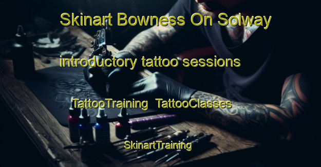 Skinart Bowness On Solway introductory tattoo sessions | TattooTraining | TattooClasses | SkinartTraining-United Kingdom
