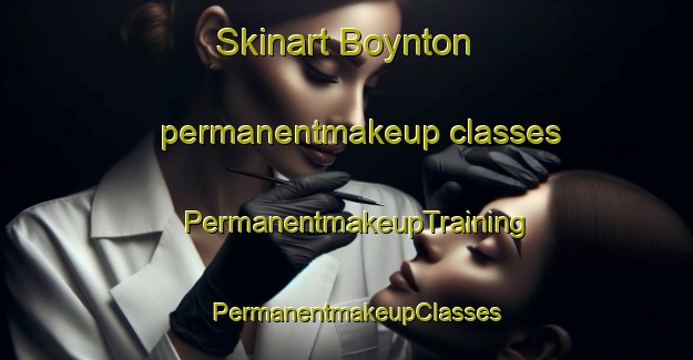 Skinart Boynton permanentmakeup classes | PermanentmakeupTraining | PermanentmakeupClasses | SkinartTraining-United Kingdom